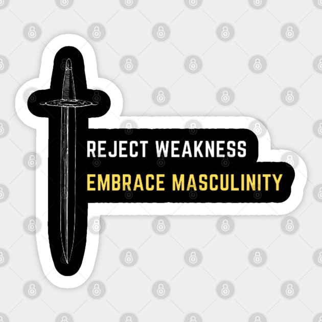 Reject weakness embrace masculinity Sticker by DesignVerseAlchemy